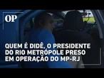 Quem é Didê, o presidente do Rio Metrópole preso em operação do MP RJ