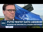 RUSSISCHE DROHNE IN LITAUEN: „Der Luftraum der Nato wird regelmäßig verletzt“