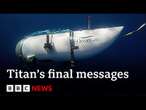 Titan submersible crew’s last messages revealed during inquiry | BBC News