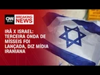 Terceira onda de mísseis contra Israel foi lançada, confirma mídia iraniana | CNN 360°