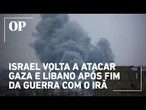 Israel volta a atacar Hamas, em Gaza, e Hezbollah, no Líbano, após fim da guerra com Irã
