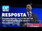 Eduardo rebate Lula e diz que, em 2026, um "Bolsonaro estará de volta à presidência" l O POVO News