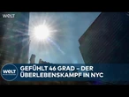HITZEWELLE NEW YORK: Gefühlt 46 Grad – Manhattan kurz vor dem Unabhängigkeitstag