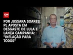 PL aposta em desgaste de Lula e lança campanha: "Inflação para todos" | CNN ARENA