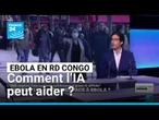 Ebola en RD Congo : comment l’IA peut aider à contenir l’épidémie • FRANCE 24