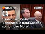 Bolsonaro cria 'xandismo' e trata Xandão como novo Sergio Moro para alegar parcialidade, diz Josias