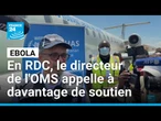 Le directeur général de l'OMS se rend à l'épicentre de l'épidémie d'Ebola en RDC • FRANCE 24