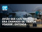 'Trator voador' da era soviética: conheça o An-24, avião que caiu no leste da Rússia | OP News