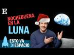 CIENCIA | Nuestra primera vez en la Luna era Nochebuena | EP23 | Esto va (D)espacio