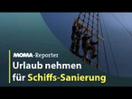 MOMA-Reporter: Urlaub nehmen für Schiffs-Sanierung | ARD Morgenmagazin