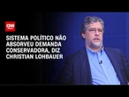 Sistema político não absorveu demanda conservadora, diz Christian Lohbauer | WW Especial