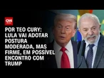 Análise: Lula vai adotar postura moderada, mas firme, em possível encontro com Trump | CNN 360º