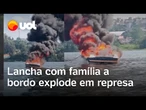 Lancha explode na represa Guarapiranga com família a bordo; vídeo mostra embarcação em chamas