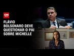 Flávio Bolsonaro deve questionar o pai sobre Michelle após vídeo | CNN 360º