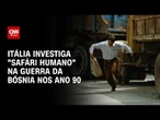 Safári humano: Italianos são investigados por matarem civis na guerra da Bósnia | CNN ARENA