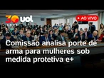 Comissão do Senado discute a liberação do porte de arma para mulheres sob medida protetiva e+