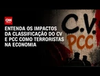 CV e PCC terroristas: entenda os impactos na economia brasileira | CNN NOVO DIA