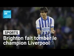 Brighton fait tomber le champion Liverpool après avoir été mené deux fois • FRANCE 24