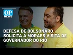 Bolsonaro quer encontro com Cláudio Castro em prisão domiciliar | O POVO News