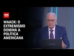 Waack: O extremismo domina a política americana | WW