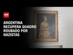 Autoridades argentinas recuperam pintura roubada por nazistas | CNN PRIME TIME