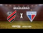 ATHLETICO-PR X FORTALEZA - AO VIVO | 26ª RODADA DO BRASILEIRÃO NA LIGGA ARENA