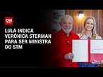 Lula indica Verônica Sterman para ministra do Superior Tribunal Militar | AGORA CNN