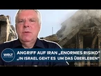 ESKALATION: "In Israel geht es ums Überleben" – Diese Risiken birgt der Angriff auf den Iran