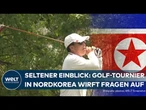 PJÖNGJANG: Ein seltener Blick nach Nordkorea! Golf-Tournier wirft Fragen auf - Vorbild: Kim Jong-il