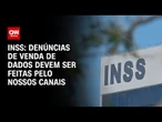 Presidente do INSS: Denúncias de venda de dados devem ser feitas pelos nossos canais | CNN NOVO DIA