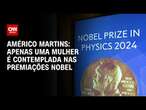 Américo Martins: Apenas uma mulher é contemplada nas premiações Nobel | LIVE CNN