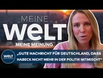 ROBERT HABECK ZIEHT SICH ZURÜCK: "Ein guter Tag für unser Land!" | WELT MEINUNG