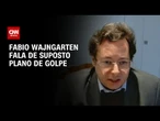 Wajngarten à CNN: em nenhum momento tive a intenção de obstruir a Justiça | BASTIDORES CNN