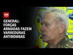 General: Forças Armadas fazem varreduras antibombas | AGORA CNN