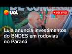 Lula fala ao vivo e anuncia investimentos do BNDES em rodovias federais e estaduais no Paraná