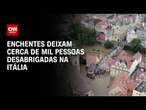 Enchentes deixam cerca de mil pessoas desabrigadas na Itália | LIVE CNN