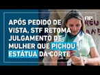 STF retoma julgamento de Débora Rodrigues, mulher que pichou estátua da Corte com batom