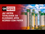 J&F obtém totalidade da Eldorado após acordo com Paper | CNN 360º