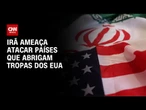 Irã ameaça atacar países que abrigam tropas dos Estados Unidos | CNN NOVO DIA
