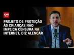 Jadyel Alencar afirma que proposta não implica censura na internet | BASTIDORES CNN