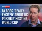 FA boss on world cup bids and the state of the game