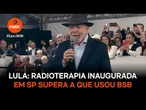 Lula diz que radioterapia inaugurada em SP supera a que usou em BSB