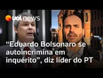 Líder do PT na Câmara diz que Eduardo Bolsonaro criou provas contra si mesmo com vídeos postados