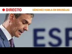 DIRECTO | SÁNCHEZ COMPARECE ante la PRENSA tras el CONSEJO EUROPEO | RTVE Noticias