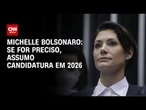 Michelle diz a jornal que estará pronta para assumir "candidatura política" | CNN ARENA