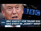 USA: BBC knickt vor Donald Trump ein! Brief ans Weiße Haus! Milliarden-Klage vom Tisch?
