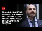 Eduardo Bolsonaro pretende mostrar aos EUA os impactos das sanções ao Brasil | CNN PRIME TIME