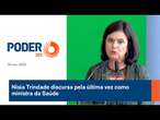 Nísia Trindade discursa pela última vez como ministra da Saúde