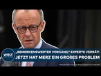 DEUTSCHLAND: "Ein bemerkenswerter Vorgang!" Experte verrät! Jetzt hat Merz ein großes Problem