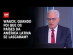 Waack: Quando foi que os países da América Latina se lascaram? | WW